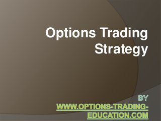 Options Trading
Strategy
 