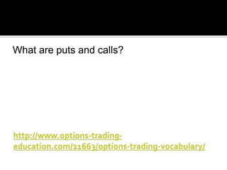 What are puts and calls?

 