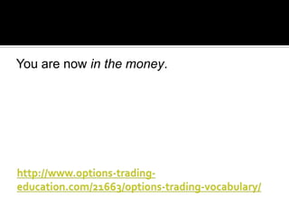 You are now in the money.

 