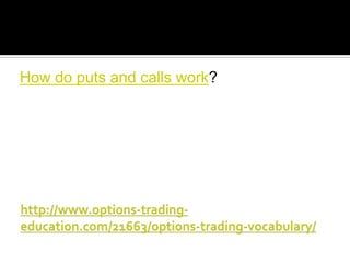 How do puts and calls work?

 