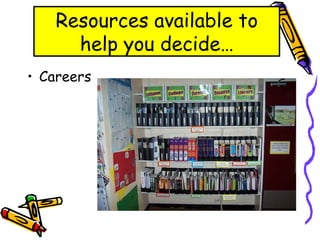Careers Resources available to help you decide… 