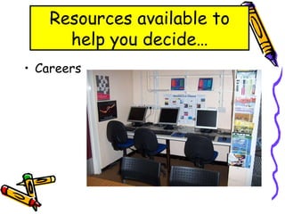 Careers Resources available to help you decide… 