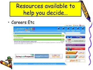 Careers Etc Resources available to help you decide… 