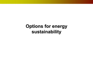 Options for energy
sustainability
 