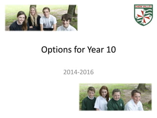 Options for Year 10
2014-2016

 
