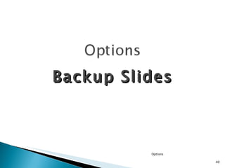 Backup Slides Options 