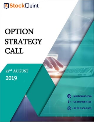 22nd AUGUST
STRATEGY
OPTION
2019
CALL
 