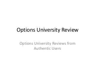 Options University Review

 Options University Reviews from
         Authentic Users
 