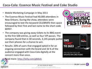 Coca-Cola: Essence Music Festival and Coke Studio

• Mobile Marketing Campaign in May 2011
• The Essence Music Festival ha...
