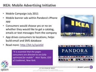 IKEA: Mobile Advertising Initiative

• Mobile Campaign July 2011
• Mobile banner ads within Pandora’s iPhone
  app
• Consu...