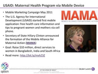 USAID: Maternal Health Program via Mobile Device
• Mobile Marketing Campaign May 2011
• The U.S. Agency for International
...