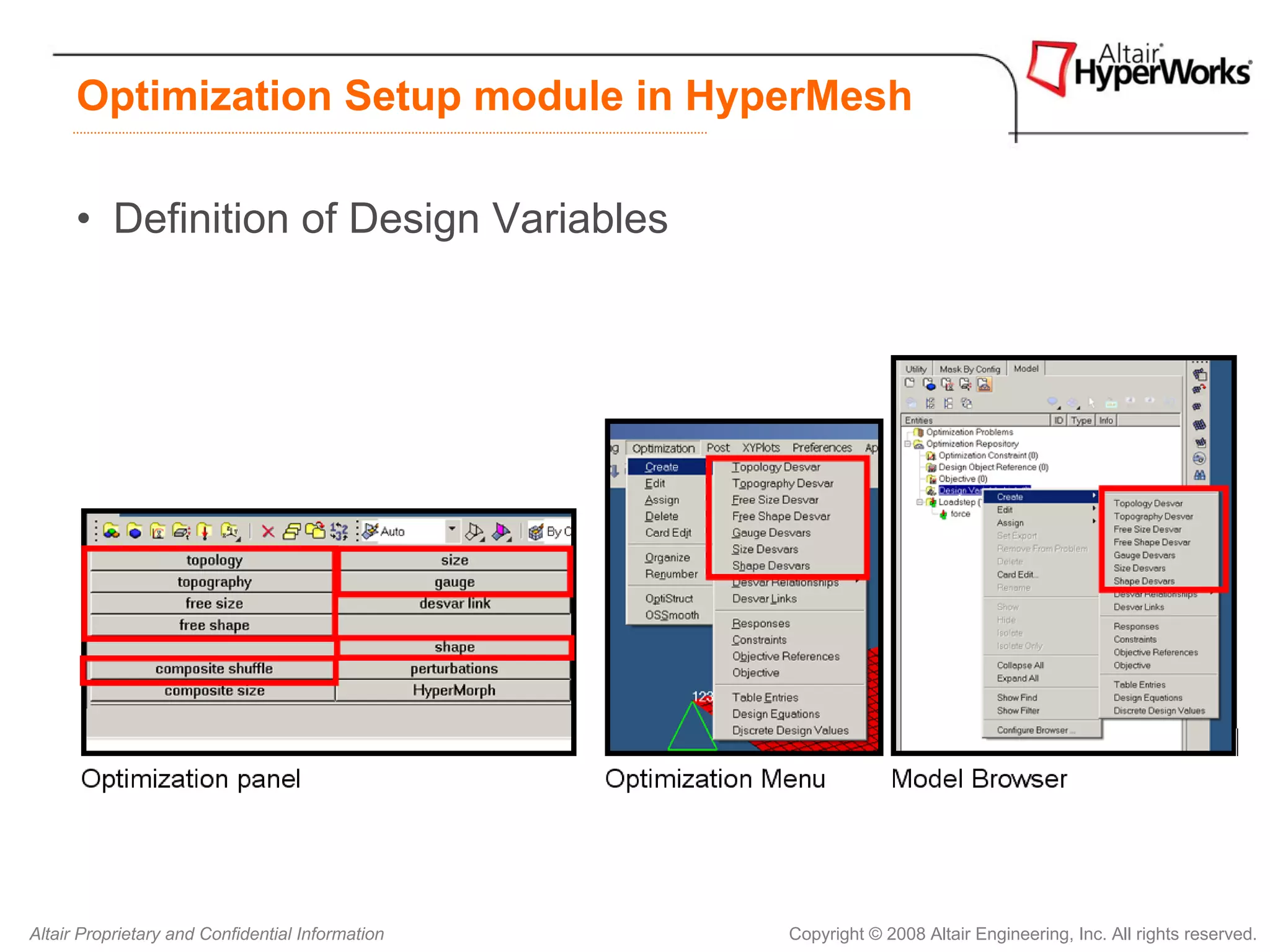 Optimization Setup module in HyperMesh

      • Definition of Design Variables




Altair Proprietary and Confidential Information   Copyright © 2008 Altair Engineering, Inc. All rights reserved.
 