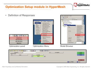 Optimization Setup module in HyperMesh

      • Definition of Responses




Altair Proprietary and Confidential Information   Copyright © 2008 Altair Engineering, Inc. All rights reserved.
 