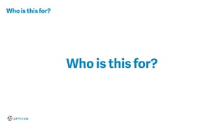 Who is this for?
Who is this for?
 