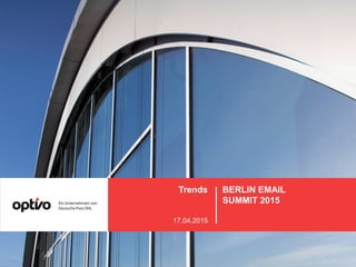 BERLIN EMAIL
SUMMIT 2015
Trends
17.04.2015
 