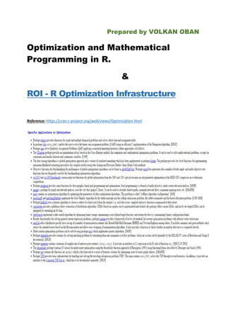 Prepared by VOLKAN OBAN
Optimization and Mathematical
Programming in R.
&
ROI - R Optimization Infrastructure
Reference: https://cran.r-project.org/web/views/Optimization.html
 
