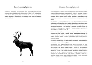 Clases Sociales y Optocracia 
La Optocracia como sistema, es una adquisición de los individuos de medio y bajo poder 
adquisitivo. Los individuos de alto poder adquisitivo, tienen la opción de vivir, trabajar, ahorrar, 
invertir, disponer de la seguridad, de la formación, etc. de cualquier país (y su tipo de 
gobierno) del mundo. La Optocracia hace a los ciudadanos en ese sentido más iguales, los 
hace libres de decidir. 
21 
Naturaleza Humana y Optocracia 
La naturaleza humana es variada y contrapuesta de manera tal que una persona no puede ser 
moral e inmoral simultáneamente, activa y sedentaria, prevenida y espontánea, ordenada y 
desordenada, prepotente y tolerante, orgullosa y humilde, objetiva y subjetiva, perseverante e 
inconstante, estricta y permisiva, ambigua y precisa, responsable e irresponsable, etc. Estas 
características provocan en un individuo preferencias y decisiones contrapuestas a las de otro 
individuo. 
Las preferencias y decisiones contrapuestas que surgen de características con cualidades 
temporales se tornan innegociables. No se puede ser: perseverante la mayor parte del tiempo 
e inconstante de a ratos; ahorrativo pero dilapidador de a ratos; tolerante y prepotente de a 
ratos; estricto y permisivo de a ratos; respetuoso e irrespetuoso de a ratos; cumplidor pero 
incumplidor de a ratos, seguro pero inseguro de a ratos, previsible pero imprevisible de a 
ratos, confiable y no confiable de a ratos, etc. 
El mismo planteo puede hacerse para los grupos de personas. Una estructura única de 
organización que quiera englobar a todas las personas necesariamente necesita ser muy 
amplia, lo que a los fines prácticos termina constituyendo un sistema personalista, ineficiente, 
indefinido, inconstante, arbitrario, autoritario y no representativo de las personas y grupos con 
preferencias estables. 
La Optocracia pretende corregir o al menos morigerar estos defectos, conservando la virtud 
de la inclusión de todos los individuos y grupos. 
La “Democracia” nunca va a funcionar bien porque los seres humanos no son "todos" 
intrínsecamente correctos. Es el sistema el que tiene que lograr que prevalezca lo "correcto" 
del ser humano y dar opciones (libertad) cuando lo "correcto" no es universalmente 
convenido. Una vez preestablecido “lo correcto universalmente convenido”, la Optocracia no 
determina que es bueno o malo, correcto o incorrecto. La Optocracia pretende dar opción y 
que cada cual elija que le es bueno y correcto (dentro de lo que no está universalmente 
convenido). Una vez que cada cual optó, puede comparar la realidad de su opción con la 
realidad de las otras opciones. Es esa comparación permanente, un motor de control del 
sistema que impulsa a la superación de la sociedad en su conjunto. 
22 
 