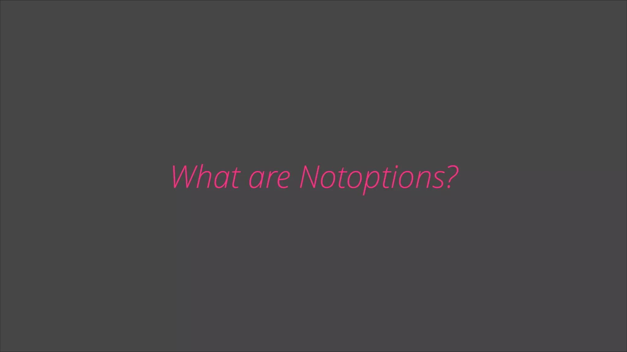 What are Notoptions?

 