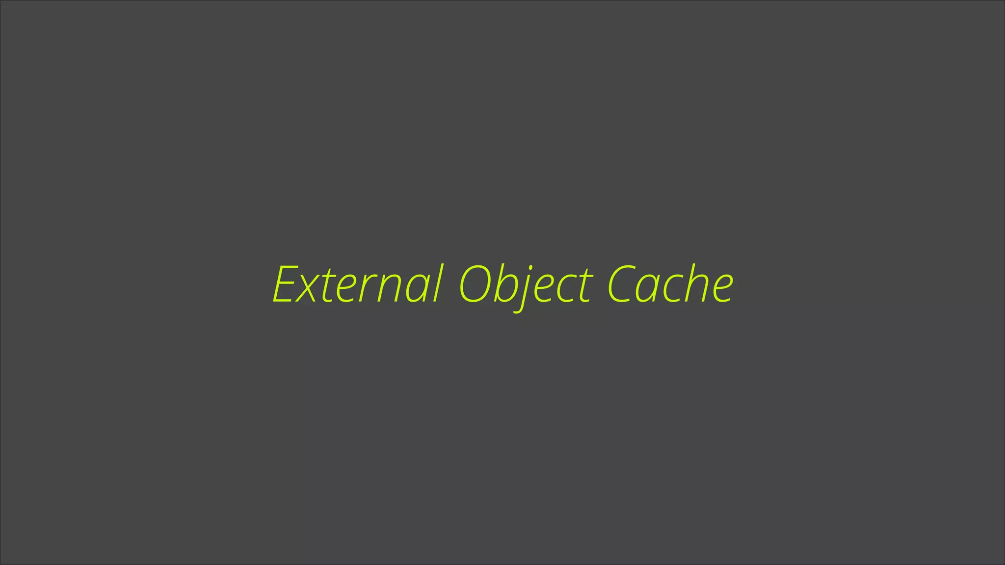 External Object Cache

 