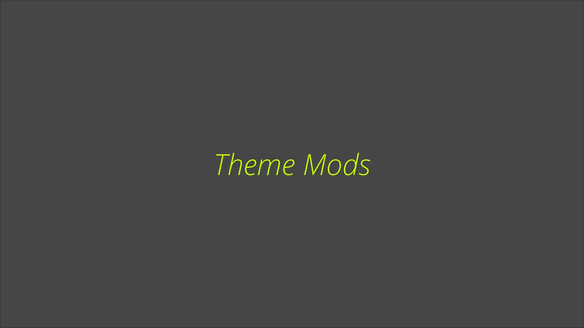 Theme Mods

 