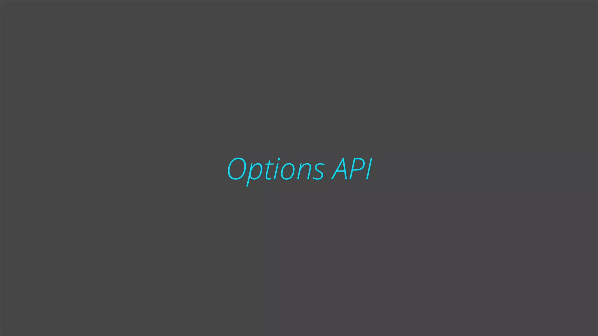 Options API

 