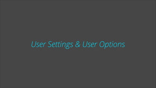 User Settings & User Options

 