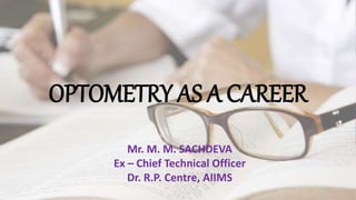 OPTOMETRY AS A CAREER
Nisha Kumari
Optometrist, NSPB - India
Dr. R.P. Centre, AIIMS
 