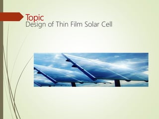 Design of Thin Film Solar Cell | PPTX