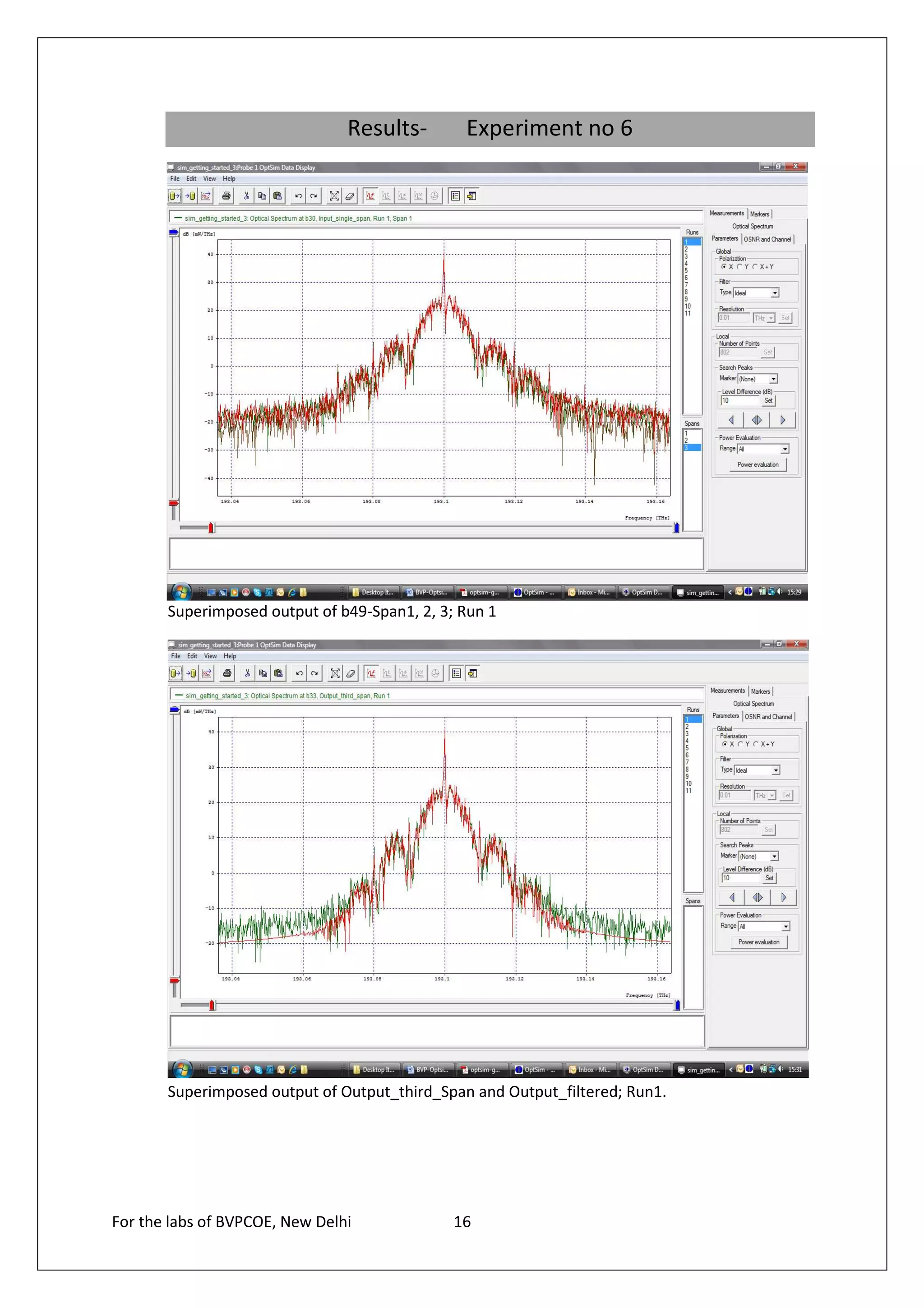 Results-       Experiment no 6




       Superimposed output of b49-Span1, 2, 3; Run 1




       Superimposed output of Output_third_Span and Output_filtered; Run1.




For the labs of BVPCOE, New Delhi             16
 