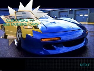 NEXT CLICK HERE TO  SEE MODERN CARS 