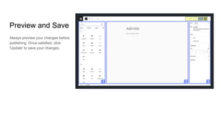 Preview and Save
Always preview your changes before
publishing. Once satisfied, click
'Update' to save your changes.
 