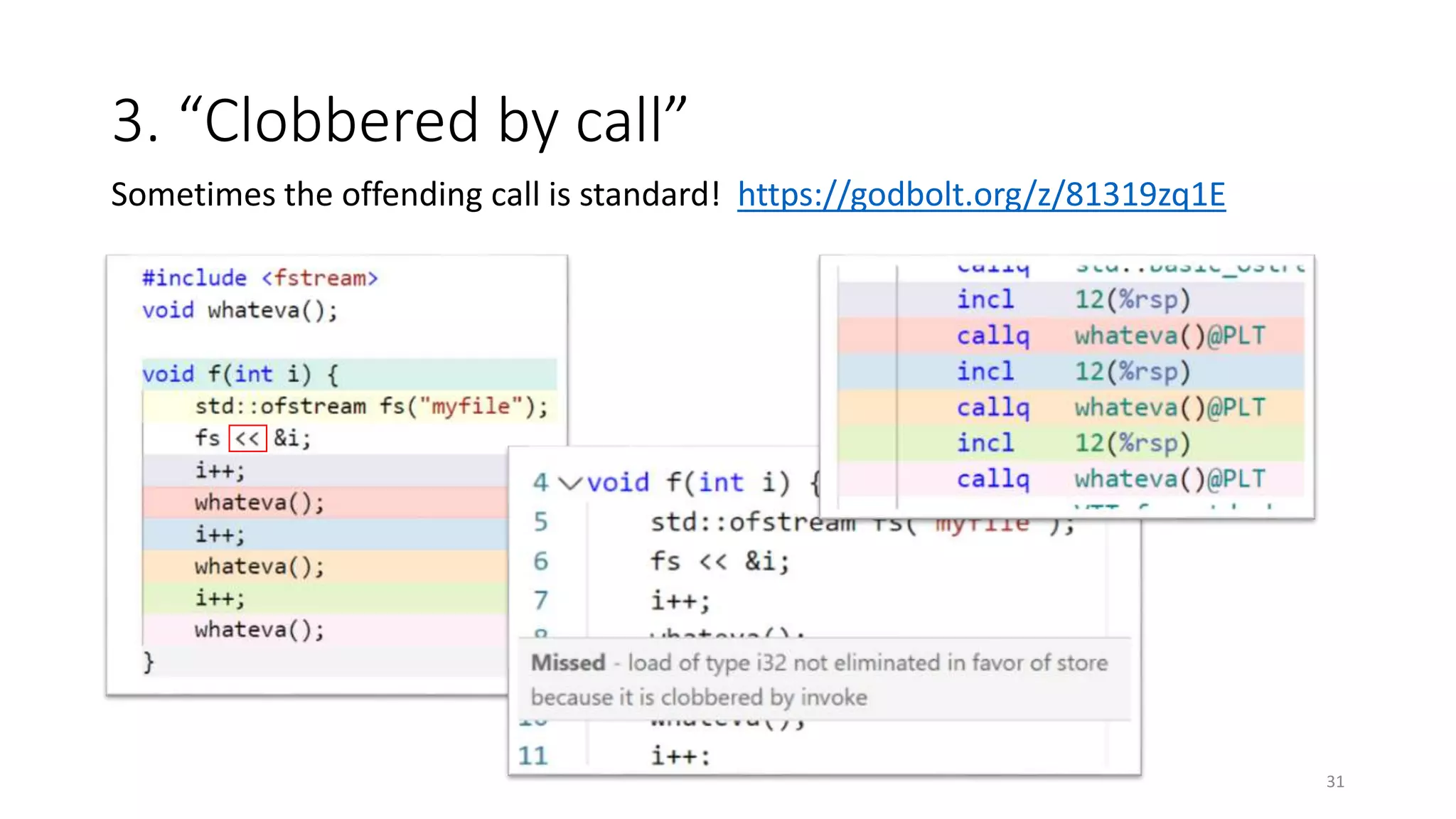 3. “Clobbered by call”
Sometimes the offending call is standard! https://godbolt.org/z/81319zq1E
31
 