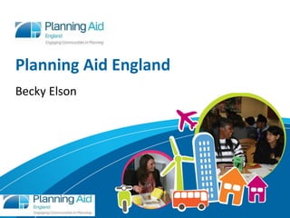 Planning Aid England
Becky Elson
 