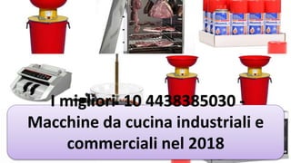 I migliori 10 4438385030 -
Macchine da cucina industriali e
commerciali nel 2018
 