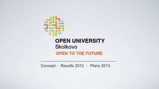 Concept  Results 2012  Plans 2013
 