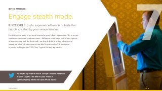 OPUS AGENCY 12
BE THE ATTENDEE
Engage stealth mode.
IF POSSIBLE, try to experience the site outside the
bubble created by your venue liaisons.
Use this opportunity to get a real sense of a guest’s first impressions. Try to access
conference areas and seminar rooms—did anyone challenge you? Make requests
of housekeeping and the desk staff—are they helpful, did they offer special
amenities, what’s their response time like? As nice as the VIP treatment
is, you’re looking for the VTP (Very Typical Person) experience.
7
“#SiteVisit tip: stealth mode. Escape the #EventPlanner
bubble to get a real feel for your #venue.
@OpusAgency #eBook bit.ly/SiteVisitTop10”
 