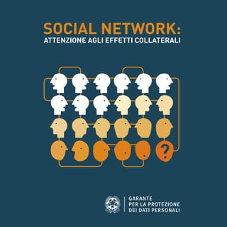 SOCIAL NETWORK:
ATTENZIONE AGLI EFFETTI COLLATERALI
 