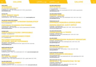 GALLERIE 19GALLERIE18
FEBO E DAFNE
SPAZIOLUCE
MOSTRA PERSONALE DI TINA SGRÒ
4 novembre 2017 - 6 gennaio 2018
Via della Rocca 17 - Torino - Orari: martedì/sabato 15.30 - 19.30 e su appuntamento
www.feboedafne.org
LUCE GALLERY
1975 - ROBERT DAVIS
4 novembre 2017 - 20 gennaio 2018
Largo Montebello 40 - Torino - Orari: martedì/sabato 15.30 - 19.30 - www.lucegallery.com
GALLERIA DEL MUSEO D’ARTE URBANA
GIANNI GIANASSO “LA NUOVA SOGNALETICA”
Fino al 13 novembre 2017
PERSONALE DI HANIEH ESHTEHARDI
15 dicembre 2017 - 8 gennaio 2018
Via Rocciamelone 7 - Torino - Orari: lunedì 17.00 - 19.00 o su appuntamento tel. 335 6398351
www.museoarteurbana.it
MUTABILIS ARTE
SERGIO AGOSTI CUCIRE L’IMPOSSIBILE
31 ottobre – 15 novembre 2017
LORENZO AVICO CERCANDO STORIE
14 – 25 novembre 2017
RICCARDA MONTENERO
LES MURS. RUE DE L’ESPERANCE
28 novembre – 9 dicembre 2017
Via dei Mille, 25c Torino - martedì/venerdì 15.00-19.00 - sabato 10.30-13.00 / 15.00-19.00
www.mutabilisarte.com
NORMA MANGIONE GALLERY
ANITA LEISZ
a cura di Tenzing Barshee
6 novembre - 23 dicembre 2017
Via Matteo Pescatore 17 - Torino - Orari: martedì/sabato 15.30 - 19.30 - www.normamangione.com
GALO ART GALLERY
ALL DAY ALL NIGHT
3 novembre 2017 - 13 gennaio 2018
Via Saluzzo 11 - Torino - Orari: martedi e mercoledì 14.30 - 19.00 - giovedì / sabato 11.00 - 19.00
GALLERIA OPERE SCELTE
WIR NENNEN ES ARBEIT
27 ottobre - 25 novembre 2017
Via Matteo Pescatore 11/d - Torino - Orari: martedì/sabato 15.30 - 20.00 - www.operescelte.com
GALLERIA ALBERTO PEOLA
WHITE NOISE
a cura di Lea Mattarella - Artista: Botto&Bruno
2 - 5 novembre 2017
Via della Rocca, 29 - Torino - Orari: martedì/sabato 15.00 -19.00 - mattino su appuntamento
www.albertopeola.com
GALLERIA GIORGIO PERSANO
HERBERT BRANDI
31 ottobre 2017 - 27 gennaio 2018
Via Principessa Clotilde 45 - Torino - Orari: martedì/sabato 10.00 - 13.00 / 15.30 - 19.00
www.giorgiopersano.org
PRIVATEVIEW GALLERY
EMMANUEL MONZON & GEORGE JENNE
DOMINIC BEATTIE. GUEST ARTIST
4 novembre - 15 dicembre 2017
Via Goito 16/I - Torino - Orari: martedì/sabato 15.00 - 19.00 - mattino su appuntamento
www.privateviewgallery.com
GALLERIA D’ARTE ROCCATRE
GIANNI BERTINI, IL TEMPO
4 novembre - 9 dicembre 2017
Via della Rocca, 3/B - Torino - Orari: martedì/sabato 10.30 - 12.45 / 15.30 - 19.30
www.galleriaroccatre.com
GALLERIA UNIQUE
METAMORPHOSEON (AURUM ET ARGENTUM)
26 ottobre - 26 novembre 2017
Via Fratelli Calandra 8e - Torino - Orari: martedì/sabato 10.00 - 12.00 / 15.30 - 19.30
www.galerieunique.com
SPAZIO MOUV’ GALLERY
DI FRAGILE ARMATURA
di Valeria Agostinelli e Daniele Guolo
Fino al 15 novembre 2017 - Via Silvio Pellico, 3 - Torino - Orari: 10.30 - 24.00
www.spaziomouv.it
ELENA SALOMON ARTE MODERNA
MIRÒ LITOGRAFIE ORIGINALI
Fino al 24 dicembre 2017
Via Torquato Tasso 11 - Torino - Orari: martedì/venerdì 15.00 - 19.00 - giovedì/sabato 10.30 - 19.00
www.elenasalomon.com
PAOLA MELIGA ART GALLERY
NATALIA LL - RETROSPECTIVE ‘70-’80
3 novembre - 9 dicembre 2017
Via Maria Vittoria 46/D - Torino
Orario: martedì/venerdì 15.30 - 19,30 - sabato 10.00 - 12.30 / 16.00 - 19.00
www.paolettam69.wixsite.com/paolameliga
 