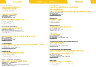 GALLERIE 21GALLERIE20
GALLERIA FRANCO NOERO
MARIO GARCIA TORRES
ANDREW DADSON
31 ottobre 2017 - 3 febbraio 2018
via Mottalciata 10b - Torino
Orari: lunedì e sabato 15.00 - 19.00
PABLO BRONSTEIN
31 ottobre 2017 - 3 febbraio 2018
Piazza Carignano - Torino
Orari: martedì / sabato 12.00 - 20.00
MARTINO GAMPER OFF SITE
31 ottobre - 5 novembre 2017
Museo del Risorgimento
Via Accademia delle Scienze 5 - Torino
www.franconoero.com
PAOLO TONIN ARTE CONTEMPORANEA
SANDRO DE ALEXANDRIS
4 novembre - 15 dicembre 2017
Via San Tommaso 6 - Palazzo Della Chiesa di Roddi - Torino
Orari: lunedì/venerdì 10.30 - 19.00 - sabato su appuntamento
www.toningallery.com
GALLERIA MOITRE
ANDREA GROTTO - IL VENTO NON SI VEDE
Fino al 25 novembre 2017
Via Santa Giulia 37 bis - Torino
Orari: mercoledì/sabato 16.00 - 19.00
www.galleriamoitre.com
PHOTO&CONTEMPORARY
GIOVANNI GASTEL VINTAGE POLAROIDS 1981 - 1997
21 settembre - 18 novembre 2017
Via dei Mille, 36 - Torino
Orari: martedì/sabato 11.30 - 13.30 / 15.30 - 19.30
www.photoandcontemporary.com
FUSION ART GALLERY
LA SINDROME DI PENELOPE
31 ottobre - 30 novembre 2017
Piazza Peyron 9G - Torino
Orari: giovedì/sabato 16.00 - 19.30 e su appuntamento
www.fusionartgallery.net
RAFFAELLA DE CHIRICO ARTE CONTEMPORANEA
A HUMAN MARKETPLACE - RAR
4 novembre 2017 - 14 gennaio 2018
Via della Rocca 19 - Torino
Orari: martedì/ sabato 11.00 - 19.00 - in altri giorni e orari su appuntamento
www.dechiricogalleriadarte.com
GAGLIARDI E DOMKE
CHRISTINE KETTENEH, SOLO SHOW
PIERO FOGLIATI:
FIRST VIEW, MACCHINA PER PRODURRE FANTASMI
4 novembre - 22 dicembre 2017
Via Cervino 16 - Torino
Orari: martedì/venerdì 15.30 - 19.30
www.gagliardiedomke.com
GIORGIO GALOTTI
ANDERS HOLEN
Fino al 22 dicembre 2017
Via Beinasco 16 - Torino
www.giorgiogalotti.com
GIORGIO GALOTTI - ALLEY
THOMAS KRATZ - AUTUMN
Fino al 15 dicembre 2017
Via San Francesco da Paola 12 - Torino
www.giorgiogalotti.com
GALLERIA IN ARCO
TRENT’ANNI
Fino al 20 gennaio 2018
Piazza Vittorio Veneto 1-3 -Torino
Orari: martedì/sabato 10.30 - 13.00 / 16.00 - 19.30
www.in-arco.com
TUCCI RUSSO STUDIO PER L’ARTE CONTEMPORANEA CHAMBRES D’ART
CHRISTIANE LÖHR
28 ottobre - 16 dicembre 2017
Via D. Bertolotti 2 - Torino
Orari: venerdì e sabato 11.00 - 13.00 / 15.00 - 19.00
www.tuccirusso.com
TUCCI RUSSO STUDIO PER L’ARTE CONTEMPORANEA
GIUSEPPE PENONE «IMAGES DE PIERRES»
TONY CRAGG «SKULLS ETC.»
Fino al 5 novembre 2017
Via Stamperia 9 - Torre Pellice (TO)
Orari: mercoledì/domenica 10.30 - 13.00 / 15.00 - 19.00
www.tuccirusso.com
WEBER & WEBER
ANTONIO VIOLETTA - OPERE
26 ottobre - 7 dicembre 2017
Via San Tommaso 7 - Torino - Orari: martedì/sabato 15.30 - 19.30
www.galleriaweber.it
 