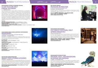 ARTI VISIVE ARTI VISIVE28 2928 29MUSICA/TEATRO/DANZAMUSICA/TEATRO/DANZA
ASSOCIAZIONE CULTURALE SITUAZIONE XPLOSIVA
CLUB TO CLUB 2017
CHEEK TO CHEEK
1 - 7 novembre 2017
Il più importante Festival italiano dedicato all’avant-pop, è in programma a
Torino in sinergia con un cartellone di eventi che, per una settimana all’anno,
fa della città la capitale europea del contemporaneo. Una programmazione
extra large per un cartellone che vedrà protagonisti alcuni dei nomi più
importanti della scena musicale e creativa internazionale all’interno di
location uniche e sorprendenti: la sera del 2 novembre alla Sala Fucine OGR
il Festival internazionale di avanguardia e pop ospita sul palco i live di Kamasi
Washington e di Powell con Wolfgang Tillmans, mentre dal 4 al 7 novembre i
Kraftwerk, pionieri tedeschi della musica elettronica, porteranno in anteprima
italiana 8 antologici show, la loro serie di concerti in 3D “The Catalogue - 1 2 3
4 5 6 7 8”.
Sedi Varie
OFFICINE GRANDI RIPARAZIONI - Corso Castelfidardo 22 - Torino
REGGIA DI VENARIA - Piazza della Repubblica 4 - Venaria Reale (TO)
LINGOTTO FIERE - Via Nizza 294 - Torino
SITUAZIONE CULTURALE SITUAZIONE XPLOSIVA - Via Goito 12 - San Salvario - Torino
info@clubtoclub.it
ASSOCIAZIONE SUONI E COLORI & MOVEMENT ENTERTAINMENT
MOVEMENT
TORINO MUSIC FESTIVAL 12 TH EDITION 2017
23 ottobre - 1 novembre 2017
MOVEMENT HALLOWEEK, una settimana di happening dedicata alla musica
elettronica con performance esclusive dei più importanti artisti della scena
internazionale in numerose location cittadine.
31 ottobre 2017
POLITECNICO - Via Pier Carlo Boggio 61 - Torino
20 ottobre 2017
AEROPORTO DI TORINO - Strada Aeroporto 12 - Caselle Torinese (To)
28 e 31 ottobre 2017
LINGOTTO FIERE - Via Nizza 294 - Torino
29 ottobre 2017
BIG CLUB - Corso Brescia 28 - Torino
30 ottobre 2017
MILK CLUB - Via Paolo Sacchi 65 - Torino
1 novembre 2017
AUDIODROME - Strada Mongina 9 - Moncalieri (To)
www.movement.it
OGR OFFICINE GRANDI RIPARAZIONI
AVANT POP E PIANO LESSONS
novembre - dicembre 2017
La Sala Fucine, spazio per le Arti Performative delle OGR, ospita tra novembre e
dicembre grandi autori della musica contemporanea; la fitta programmazione
sarà avviata dall’Avant-Pop di Club to Club con i Kraftwerk, consolidata da
Piano Lessons, proposta artistica dedicata al pianismo internazionale, e
ampliata dall’incontro tra culture generato dalla rassegna Musica dei Cieli.
OGR OFFICINE GRANDI RIPARAZIONI - C.so Castelfidardo 22 - Torino
www.ogrtorino.it
RIVE GAUCHE CONCERTI
MUSICHE IN MOSTRA
A TUTTO CIÒ CHE È XXXII EDIZIONE
22 ottobre - 26 novembre 2017
Musiche in Mostra è un’avventura di suoni, parole e immagini dove si viene
creativamente rapiti ed emotivamente coinvolti in uno spirito di forte
interazione tra pubblico e artisti.
Sedi varie: TORINO - GRUGLIASCO - RIVA PRESSO CHIERI
ACQUI TERME - ALESSANDRIA - GENOVA
www.rivegaucheconcerti.org
ASSOCIAZIONE XENIA ENSEMBLE
EST OVEST FESTIVAL 2017
SPIRITI MUSICALI
Fino al 10 dicembre 2017
EstOvest Festival da sedici edizioni ricerca linguaggi e culture musicali “altre”.
Tra i fini della rassegna vi è lo scambio tra le culture: da una parte si
propone la comparazione e la fusione di antiche tradizioni musicali con lo
stile contemporaneo, dall’altra il percorso artistico rivisita le composizioni
dell’avanguardia occidentale, in uno spirito di ricerca creativa.
TORINO - RIVOLI - PINEROLO - IVREA - NOVALESA - MIASINO
MONFORTE D’ALBA - BRA - GENOVA - CAMOGLI
www.estovestfestival.it
ASSOCIAZIONE CULTURALE MYTHOS
MICRON 2017, XIII RASSEGNA
DI OPERE DA CAMERA
1 ottobre - 24 novembre 2017
Spettacoliconmusicadalvivo,cantanti, attori,ballerini,scenografieecostumi
che, in un’ora, presentano grandi opere liriche. Flauto Magico, la Turandot, Il
Falstaff - ma anche fiabe classiche - La Regina delle Nevi, Lo Schiaccianoci,
Peter Pan. Alcuni sono spettacoli in prima esecuzione assoluta.
TORINO: TEATRO CROCETTA - TEATRO GRANDE VALDOCCO
TEATRO NUOVO - TEATRO CAOS
www.micron-mythos.it
 