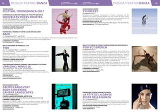 32 33MUSICA/TEATRO/DANZA MUSICA/TEATRO/DANZA
TORINO DANZA
FESTIVAL TORINODANZA 2017
COMPAGNIE DCA UNO SPETTACOLO DI / PHILIPPE DECOUFLÉ
NOUVELLES PIÈCES COURTES
27- 28 - 29 ottobre 2017 - ore 20.45
Nel mondo della danza, Philippe Decouflé gode della fama di vero e proprio
mago e illusionista. Celebrato per il suo talento di coreografo e la sua abilità
nel trasformarsi in maestro di cerimonia per le Olimpiadi e altri grandi eventi,
è vicino anche al mondo del circo contemporaneo.
FONDERIE LIMONE MONCALIERI
Via Pastrengo 88 - Moncalieri (To)
TEATRO REAL (MADRID) E TEATRE LLIURE (BARCELLONA)
BACH
7 - 8 novembre 2017 - ore 20.45
María Muñoz è tra le protagoniste più carismatiche della scena coreografica e della danza contemporanea spagnole: con la
compagnia Mal Pelo basa il suo lavoro su una costante ricerca di linguaggi diversi.
LAVANDERIA A VAPORE
Corso Pastrengo 51 - Collegno (To)
BALLET NATIONAL DE MARSEILLE / ICK
TWO
10 - 11 novembre 2017 - ore 20.45
Emio Greco e Pieter C. Scholten, nominati nel 2014 direttori artistici del Ballet
National de Marseille,
portano la loro forza creativa. Il duetto Two incarna la malìa della loro ricerca
artistica, incentrata sin dalla metà degli anni Novanta sul tema del doppio. A
seguire BOLÉRO pièce per 15 danzatori.
FONDERIE LIMONE MONCALIERI
Via Pastrengo 88 - Moncalieri (To)
GAUTHIER DANCE/DANCE COMPANY THEATERHAUS STUTTGART
UPRISING/ MINUS 16
1 dicembre 2017 - ore 20.45 - prima italiana
Un programma che celebra la danza contemporanea nella sua forma più
dinamica, rendendo omaggio a quattro artisti israeliani che hanno imposto la
propria cifra stilistica nel mondo.
TEATRO REGIO
Piazza Castello 215 - Torino
www.torinodanzafestival.it
ASSOCIAZIONE COORPI
CAMPO LARGO 2017
BODY SCREENING
CAMERA LANDSCAPES
15 - 24 novembre 2017
CAMPO LARGO RESIDENZA ARTISTICA
19 novembre 2017 ore 18.00 Performance Body Screening
CAMERA LANDSCAPES
Nell’ambito di CAMPO LARGO, la prima residenza italiana dedicata alla
videodanza, gli artisti Matteo Graziano e Renata Sheppard presentano una
performance live all’incrocio fra danza, video e multimedia.
LAVANDERIA A VAPORE
Corso Pastrengo 51 - Collegno (To)
www.coorpi.org
ASSOCIAZIONE COORPI
SYMMETRY
24 novembre 2017
Nell’ambito del convegno “Comunicare la Scienza”, proiezione del film
Symmetry del regista olandese Ruben van Leer, sintesi di danza, canto,
musica, animazione digitale, filosofia. La proiezione sarà preceduta da una
presentazione a cura del coreografo ed interprete Lukáš Timulak.
OSSERVATORIO DI INFINI.TO
Planetario di Torino Museo dell’Astronomia e dello Spazio - Pino Torinese (To)
www.coorpi.org - FB CampoLargoProject
BALLETTO TEATRO DI TORINO COPRODUZIONE CON RIVOLIMUSICA
PERFECT BROKEN
18 novembre 2017
Creatività giovanile, produzioni affidate a coreografi di punta della scena
internazionale, questi i punti di forza del Balletto Teatro di Torino, per una
Stagione che propone da quest’anno un cartellone volutamente… “made in
Lavanderia” dove l’irrinunciabile aspetto creativo della Compagnia torinese,
torna a prendere il sopravvento su quello distributivo della circuitazione.
Un’artista americana per “Perfect Broken” restituzione finale del work in
progress “Matita”, una coproduzione del BTT con Rivoli Musica.
La coreografia, firmata da Renata Sheppard, è eseguita su una partitura
prodotta dai suoni creati dallo sfregare delle matite da disegno che i musicisti
muovono sulla carta, carta che è anche protagonista della danza che
condiziona e con la quale dialoga.
LAVANDERIA A VAPORE
Corso Pastrengo 51 - Collegno (TO)
www.piemontedalvivo.it
FONDAZIONE TEATRO PIEMONTE EUROPA
LA FÊTE DE LA DANSE
FESTA DELLA DANZA
16 - 17 dicembre 2017
Le OGR ospitano La Fête de la danse/ La festa della danza, una combinazione
di proposte, a cura della coreografa Blanca Lì e organizzate dalla Fondazione
TPE, pensate per dar vita a un incontro interattivo di danza aperto a tutti.
OGR OFFICINE GRANDI RIPARAZIONI
C.so Castelfidardo 22 - Torino
www.ogrtorino.it
 