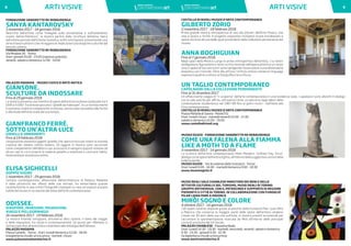 ARTI VISIVE ARTI VISIVE8 9
FONDAZIONE SANDRETTO RE REBAUDENGO
SANYA KANTAROVSKY
3 novembre 2017 - 14 gennaio 2018
Descritta dall’artista come “indagine sulla connessione e sull’isolamento
creato dall’architettura”, la mostra partirà dalla struttura abitativa tipica
dell’ultimo periodo dell’Unione Sovietica, la Khrushchyovka, presentando una
serie di lavori pittorici che ritraggono le implicazioni psicologiche scaturite dal
tessuto urbano.
FONDAZIONE SANDRETTO RE REBAUDENGO
Via Modane 16 - Torino
Orari: giovedì 20.00 - 23.00 (ingresso gratuito)
venerdì, sabato e domenica 12.00 - 19.00
PALAZZO MADAMA - MUSEO CIVICO D’ARTE ANTICA
GIANSONE.
SCULTURE DA INDOSSARE
Fino al 29 gennaio 2018
La mostra presenta una trentina di opere dell’artista torinese realizzate tra il
1935 e il 1997. Tra di esse spiccano i “gioielli da indossare”, in cui l’artista mette
in estremo risalto la componente scultorea, senza nulla concedere alle forme
e alle mode dell’arte orafa del suo tempo.
GIANFRANCO FERRÉ.
SOTTO UN’ALTRA LUCE
GIOIELLI E ORNAMENTI
Fino al 19 febbraio 2018
L’esposizione presenta oggetti-gioiello che ripercorrono per intero la vicenda
creativa del celebre stilista italiano. Gli oggetti in mostra sono raccontati
come complemento dell’abito e suo accessorio e vengono esposti insieme ad
alcuni capi in cui è proprio la materia-gioiello a inventare e costruire l’abito,
diventandone sostanza e anima.
ELISA SIGHICELLI
DOPPIO SOGNO
1 novembre 2017 - 29 gennaio 2018
L’artista contemporanea, affascinata dall’architettura di Palazzo Madama
e dalla pittoricità dei riflessi delle sue vetrate, ha immortalato queste
caratteristiche in due trittici fotografici stampati su raso ed esposti al piano
nobile del museo in occasione del mese dell’arte contemporanea.
ODISSEE.
DIASPORE, INVASIONI, MIGRAZIONI,
VIAGGI E PELLEGRINAGGI
16 novembre 2017 - 19 febbraio 2018
La mostra intende sviluppare, attraverso dieci sezioni, il tema del viaggio
e delle migrazioni, tra storia e contemporaneità. Gli spunti per riflettere si
rintracciano fino all’antichità e rimandano alla mitologia dell’Odissea.
PALAZZO MADAMA
Piazza Castello - Torino - Orari: lunedì/domenica 10.00 - 18.00
la biglietteria chiude un’ora prima - martedì chiuso
www.palazzomadamatorino.it
CASTELLO DI RIVOLI MUSEO D’ARTE CONTEMPORANEA
GILBERTO ZORIO
2 novembre 2017 - 18 febbraio 2018
Prima grande mostra retrospettiva di uno dei pionieri dell’Arte Povera, che
vive e lavora a Torino. Il progetto espositivo includerà nuove installazioni e
opere storiche alcune delle quali provenienti dalla Collezione permanente del
museo.
ANNA BOGHIGUIAN
Fino al 7 gennaio 2018
Negli spazi della Manica Lunga la prima retrospettiva dell’artista, i cui lavori
amalgamano figurazione e testo scritto facendo dell’opera pittorica un corpo
unico capace di toccare tutti i sensi spingendo l’osservatore a una dimensione
empatica con il mondo. Oltre alla pittura, l’artista utilizza numerosi linguaggi
espressivi quali la scultura, la fotografia e la scrittura.
UN TAGLIO CONTEMPORANEO
CAPOLAVORI DALLA COLLEZIONE PERMANENTE
Fino al 31 dicembre 2017
Un affascinante viaggio di “ri-scoperta” dell’arte contemporanea in una residenza reale. I capolavori sono allestiti in dialogo
con le sale auliche per offrire, attraverso l’arte, un percorso dagli albori della
contestazione studentesca nel 1967-68 fino ai giorni nostri - dall’Italia alla
Cina contemporanea.
CASTELLO DI RIVOLI MUSEO D’ARTE CONTEMPORANEA
Piazza Mafalda di Savoia - Rivoli(TO)
Orari: lunedì chiuso - martedì/venerdì 10.00 - 17.00
sabato e domenica 10.00 - 19.00
www.castellodirivoli.org
MUSEO EGIZIO - FONDAZIONE SANDRETTO RE REBAUDENGO
COME UNA FALENA ALLA FIAMMA
LIKE A MOTH TO A FLAME
3 novembre 2017 - 14 gennaio 2018
La scultura dell’artista contemporaneo Mark Manders “Unfired Clay Torso”
dialoga con le opere dell’antico Egitto, all’interno della suggestiva cornice della
Galleria dei Re.
MUSEO EGIZIO - Via Accademia delle Scienze 6 - Torino
Orari: lunedì 9.00 - 14.00 - martedì/domenica 9.00 - 18.30
www.museoegizio.it
MUSEI REALI SALE CHIABLESE MINISTERO DEI BENI E DELLE
ATTIVITÀ CULTURALI E DEL TURISMO, MUSEI REALI DI TORINO
GRUPPO ARTHEMISIA, CON IL PATROCINIO E SUPPORTO DI REGIONE
PIEMONTE E CITTÀ DI TORINO, IN COLLABORAZIONE CON FUNDACIÓ
PILAR I JOAN MIRÓ A MAIORCA
MIRÒ! SOGNO E COLORE
4 ottobre 2017 - 14 gennaio 2018
130 opere saranno esposte grazie al prestito della Fundació Pilar I Joan Miró
a Maiorca che conserva la maggior parte delle opere dell’artista catalano
create nei 30 anni della sua vita sull’isola. In mostra prestiti eccezionali per
raccontare la sperimentazione ricercata da Miró all’interno delle principali
correnti artistiche del XX Secolo.
PALAZZO CHIABLESE - Piazzetta Reale
Orari: lunedì 14.30 - 19.30 - martedì, mercoledì, venerdì, sabato e domenica
9.30 - 19.30 - giovedì 9.30 - 22.30
(la biglietteria chiude un’ora prima)
www.mostramirotorino.it
 