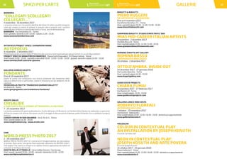 GALLERIE 17SPAZI PER L’ARTE16
BARRIERA
“COLLEGATI SCOLLEGATI
COLLEGATI…”
5 novembre - 16 dicembre 2017
La mostra inizia con i tre puntini alla fine del titolo. Di solito i puntini vengono
usati per creare un senso di attesa, in questo caso è proprio così. I puntini
intensificano l’infinita circolarità del titolo e, forse, anche dell’esibizione.
BARRIERA - Via Crescentino 25 - Torino
Orari: giovedì e venerdì 15.00 -19.00 - sabato 11.00 - 13.00
www.associazionebarriera.com
AUTOFOCUS PROJECT-SPACE / SHOWROOM VANNI
AUTOFOCUS
4 novembre - 2 dicembre 2017
Presentazione dei vincitori della 9ª edizione del concorso internazionale per giovani artisti. A cura di Olga Gambari.
PROJECT SPACE DI VANNI PRESSO BARICOLE - Piazza Carlo Emanuele II, 15 (Piazza Carlina) - Torino
Orari: lunedì 15.00 - 19.00 - martedì e mercoledì 10.00 - 13.00 / 15.00 - 19.00 - giovedì, venerdì e sabato 10.00 - 19.00
www.vanniocchiali.com/arte-giovane
GALLERIA GIORGIO GALOTTI
FONDANTE
Fino al 10 novembre 2017
Opere di artisti che conducono una ricerca attinente alle tematiche della
natura e della frutta in particolare, poste in relazione con gli ambienti che le
ospitano.
MUSEO DELLA FRUTTA “FRANCESCO GARNIER VALLETTI”
Via Giuria 15 - Torino
www.giorgiogalotti.com/exhibitions/fondante/
ARCOTE ONLUS
CRISALIDE
IL RACCONTO DELLE DONNE ATTRAVERSO LA MATERIA
7 - 25 novembre 2017
La mostra presenta 10 opere polimateriche, frutto del lavoro di 18 mesi in cui l’artista Silvia Danesi ha realizzato un percorso
artistico e umano con donne che hanno avuto il coraggio di denunciare le violenze subite iniziando così a cambiare il proprio
destino.
LUOGHI COMUNI DI SAN SALVARIO - Via S. Pio V 11 - Torino
Orari: lunedì/sabato 16.30 - 20.00
www.luoghicomuni.org - www.arcote.com
CIME
WORLD PRESS PHOTO 2017
2 - 26 novembre 2017
WORLD PRESS PHOTO 2017 è il concorso di fotogiornalismo più prestigioso
al mondo. Ogni anno, una giuria internazionale seleziona tra 80.000 scatti i
150 migliori che vanno a comporre la celebre mostra apprezzata da milioni di
visitatori in 54 Paesi del mondo.
MASTIO DELLA CITTADELLA - Corso Galileo Ferraris / Via Cernaia
Orari: lunedì / giovedì 10.00 - 20.00 - venerdì / domenica 10.00 - 22.00
www.worldpressphototorino.it
BIASUTTI & BIASUTTI
PIERO RUGGERI
DA MATERICHE LACERAZIONI
Fino al 4 novembre 2017
Via Alfonso Bonafous 7/L - Torino
Orari: martedì/sabato 10.30 - 12.30 / 15.30 - 19.30
www.biasuttiebiasutti.com
GIAMPIERO BIASUTTI STUDIO D’ARTE PER IL ’900
MIAS MID-CAREER ITALIAN ARTISTS
4 novembre - 2 dicembre 2017
Via Della Rocca 10 - Torino
Orari: martedì/sabato 10.30 - 12.30 / 15.30 - 19.30
www.giampierobiasuttinovecento.com
BURNING GIRAFFE ART GALLERY
ROMINA BASSU
CAMPIONARIO ANALOGICO
26 ottobre - 2 dicembre 2017
OTTO D’AMBRA. INSIDE OUT
14 dicembre 2017 - 27 gennaio 2018
Via Eusebio Bava 8/a - Torino
Orari: martedì/sabato 14.30 - 19.30
www.bugartgallery.com
GUIDO COSTA PROJECTS
CHIARA FUMAI
4 novembre 2017 - 17 febbraio 2017
Via Mazzini 24 - Torino
Orari: lunedì/sabato 15.00 - 19.00
www.guidocostaprojects.com
GALLERIA LARA E RINO COSTA
ROBERTO FLOREALI
RICORDARE BOCCIONI
7 ottobre - 20 novembre 2017
Via Ariosto 6 - Valenza (AL)
Orari: lunedì/sabato 10.00 - 12.00 / 16.00 - 19.00 - domenica su appuntamento
www.galleriarinocosta.it
MAZZOLENI
COLOUR IN CONTEXTUAL PLAY
AN INSTALLATION BY JOSEPH KOSUTH
A cura di Cornelia Lauf
NEON IN CONTEXTUAL PLAY:
JOSEPH KOSUTH AND ARTE POVERA
A cura di Joseph Kosuth
31 ottobre 2017 - 20 gennaio 2018
Piazza Solferino 2 - Torino
Orari: martedì/sabato 10.30 - 13.00 / 16.00 - 19.30 - domenica su appuntamento
www.mazzoleniarte.it
 