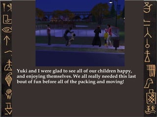 Age doesn't seem to come between these two. They still do most things together which is sweet. 