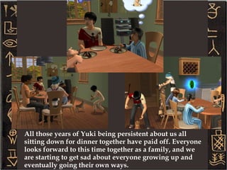 Now that all of our children are old enough to sit around the table, it's made meal time more difficult. I'm sad to say too that we don't have enough money to get a bigger table at this time. So we all have to take shifts eating. And now that Sallah is a teen, she's been helping out with the cooking responsibilities giving Yuki a bit of a break. 