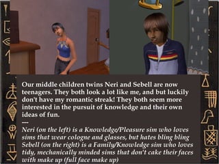 Some days I can't believe I never thought about having children. Now I can't even imagine my life without them! They all have me wrapped around their fingers, any (reasonable) request of theirs is quickly fulfilled. 