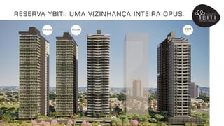 RESERVA YBITI: UMA VIZINHANÇA INTEIRA OPUS.
 