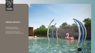 Original by:
Ampla piscina infantil
com brinquedão aquático.
Gazebo para conforto dos
pais enquanto seus filhos brincam.
PISCINA INFANTIL
 