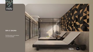 Original by:
SPA E SAUNA
Perfeito para você relaxar
com privacidade.
 