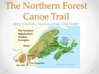 The Northern Forest
Canoe Trail
Map Courtesy Two Countries, One Forest
 